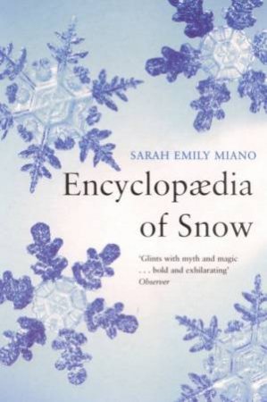 Encyclopaedia Of Snow by Sarah Emily Miano