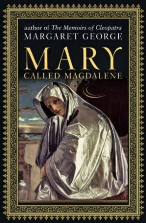 Mary, Called Magdalene by Margaret George