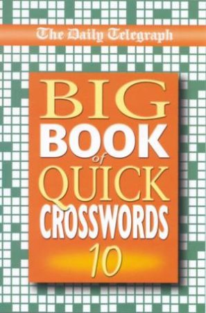 The Daily Telegraph Big Book Of Quick Crosswords 10 by Various