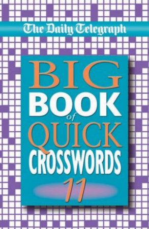 The Daily Telegraph Big Book Of Quick Crosswords 11 by Various