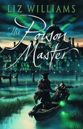 Poison Master by Liz Williams