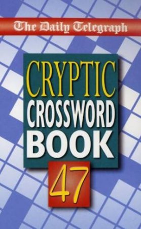 The Daily Telegraph Cryptic Crossword Book 47 by Various