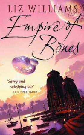 Empire Of Bones by Liz Williams