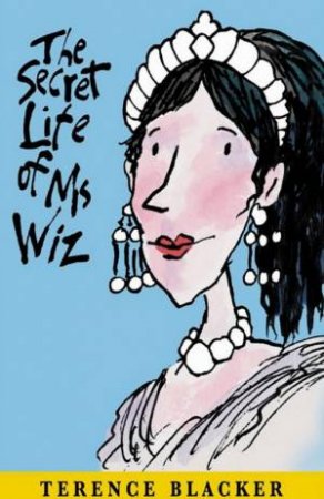 Secret Life Of Ms Wiz by Terence Blacker