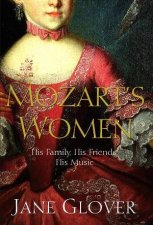 Mozarts Women His Family His Friends His Music