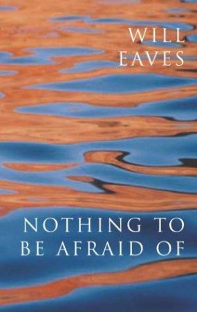 Nothing To Be Afraid Of by Will Eaves