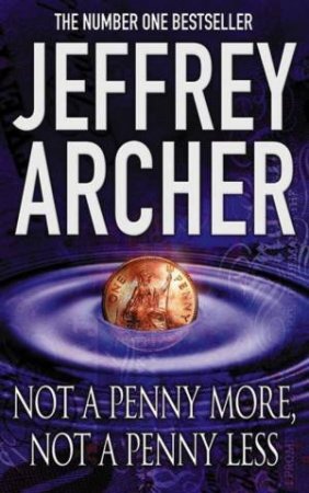 Not A Penny More, Not A Penny Less by Jeffrey Archer