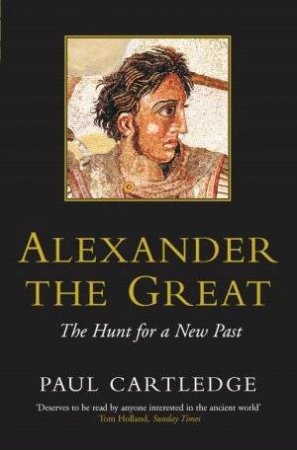 Alexander The Great by Paul Cartledge