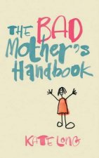 The Bad Mothers Handbook