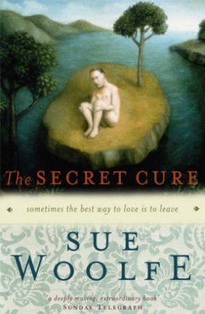 The Secret Cure by Sue Woolfe