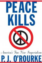 Peace Kills Americas Fun New Imperialism