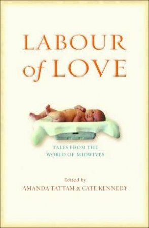 Labour Of Love by Amanda Tattam & Cate Kennedy