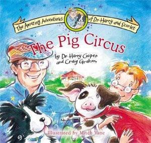 Dr Harry & Dcarlet: The Pig Circus by Harry Cooper