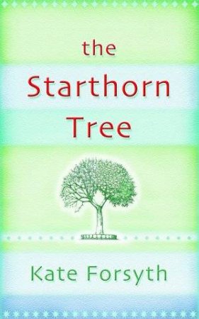 The Starthorn Tree by Kate Forsyth