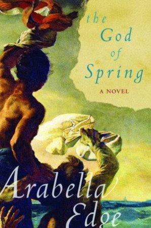 The God Of Spring by Arabella Edge