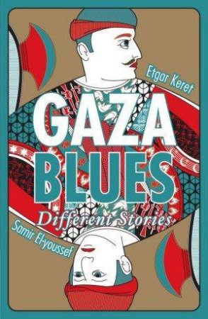 Gaza Blues: Different Stories by Etgar Keret & Samir El-Youssef