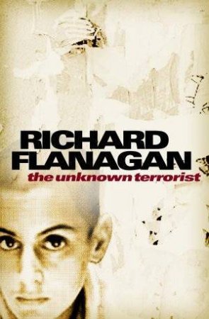 The Unknown Terrorist by Richard Flanagan