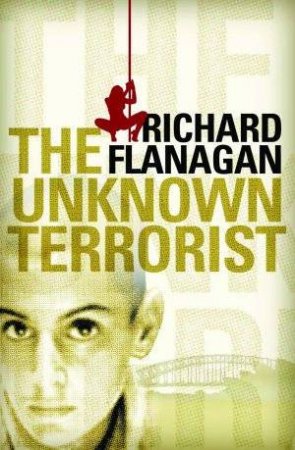 The Unknown Terrorist by Richard Flanagan