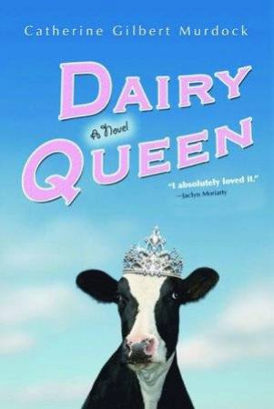 Dairy Queen by Catherine Gilbert Murdock