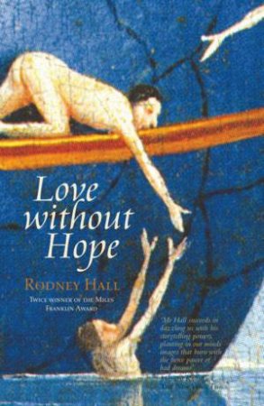 Love Without Hope by Rodney Hall