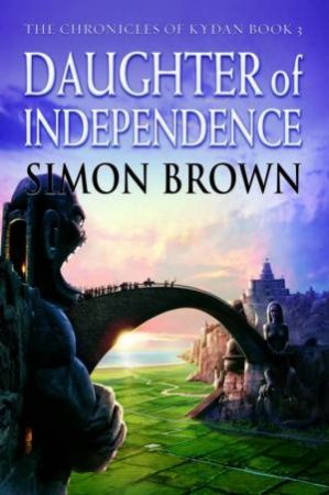 Daughter Of Independence by Simon Brown