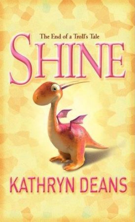 Shine: The End Of A Troll's Tale by Kathryn Deans