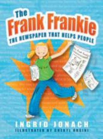 The Frank Frankie: The Newspaper That Helps People by Ingrid Jonach