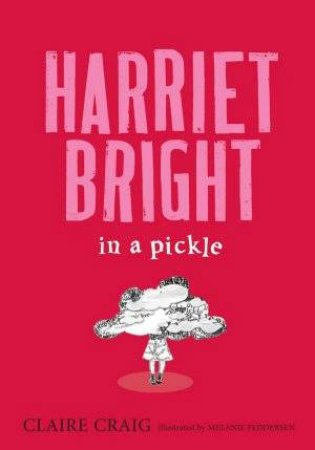 Harriet Bright In A Pickle by Claire Craig & Melanie Feddersen