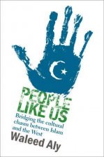 People Like Us Bridging The Cultural Chasm Between Islam And The West