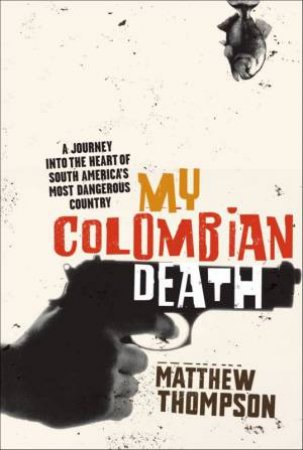 My Colombian Death by Matt Thompson