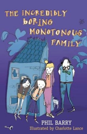 The Incredibly Boring Monotonous Family by Phil Barry