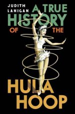 True History of the Hula Hoop