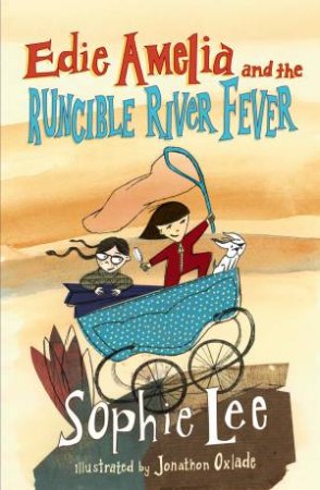 Edie Amelia and the Runcible River Fever by Sophie Lee