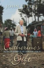 Catherines Gift Inside the World of Dr Catherine Hamlin