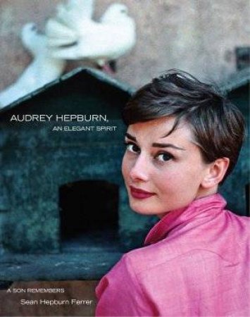 Audrey Hepburn: An Elegant Spirit by Sean Hepburn Ferrer