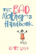 The Bad Mothers Handbook