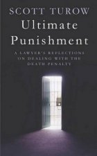 Ultimate Punishment A Lawyers Reflections On Dealing With The Death Penalty