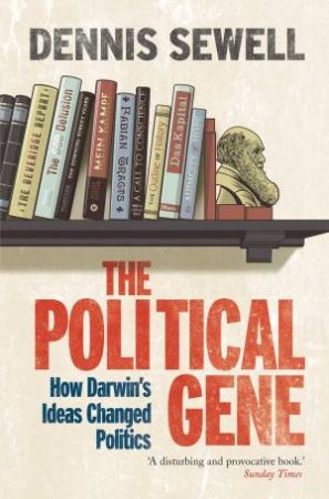 The Political Gene by Dennis Sewell