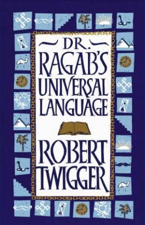 Dr Ragab's Universal Language by Robert Twigger