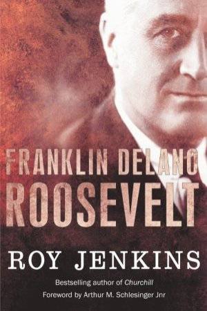 Franklin Delano Roosevelt by Roy Jenkins