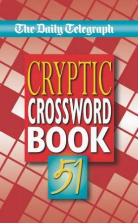 Daily Telegraph Crosswords: Cryptic Crossword Book 51 by Daily Telegraph