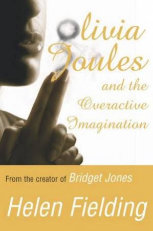 Olivia Joules & Overactive Imagination by Helen Fielding