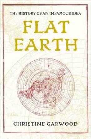 Flat Earth by Christine Garwood