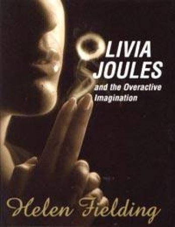 Olivia Joules And The Overactive Imagination by Helen Fielding