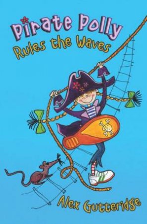 Pirate Polly Rules The Waves by Alex Gutteridge