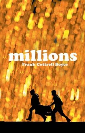 Millions by Frank Cottrell Boyce