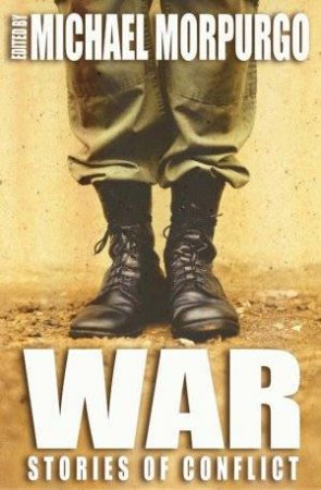 War: Stories Of Conflict by Michael Morpurgo