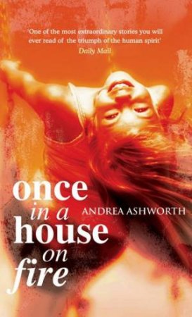 Once In A House On Fire by Andrea Ashworth