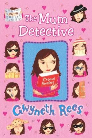 The Mum Detective by Gwyneth Rees