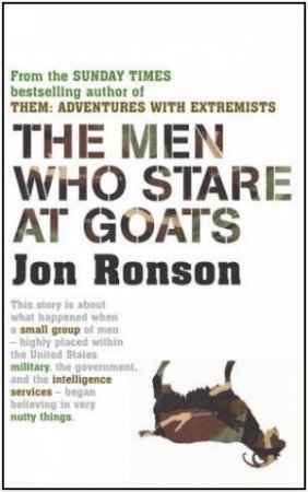 The Men Who Stare At Goats by Jon Ronson